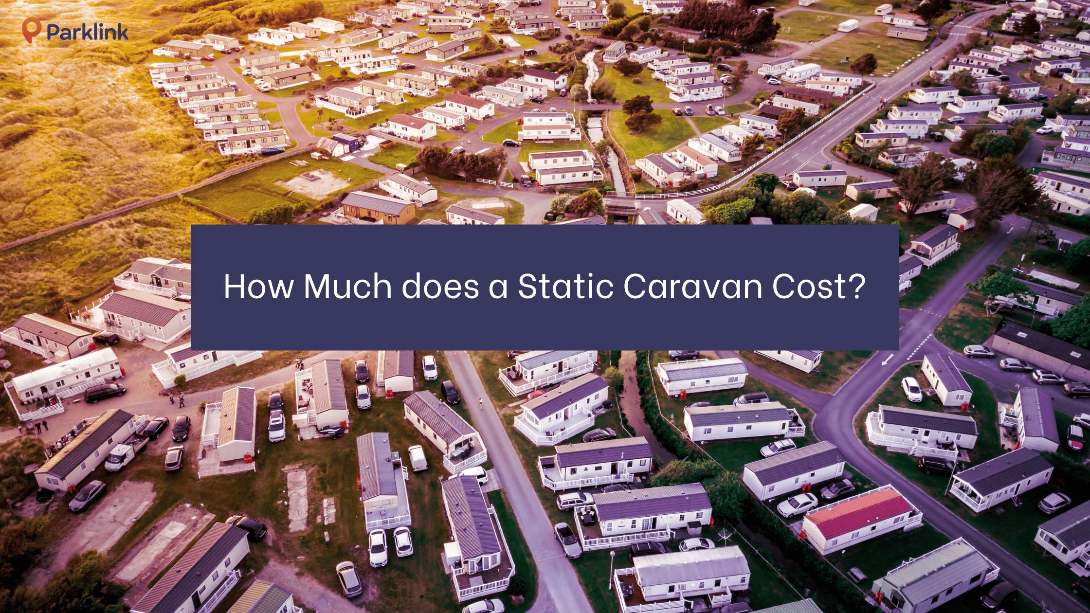 How Much Does A Static Caravan Cost To Purchase And To Manage 